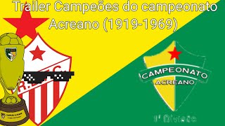 Trailer dos campeões do campeonato Acreano 19191969 [upl. by Bernete]