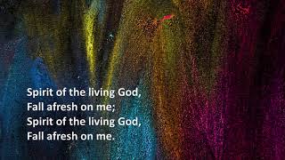 Spirit of the Living God Fill me anew [upl. by Krik]