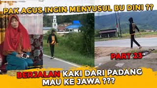 PAK AGUS JALAN KAKI DARI PADANG MAU KEJAWA  KARENA INGIN BERTEMU BU DINI [upl. by Finnie]