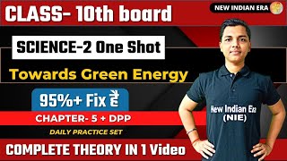 One shot Science 2 chapter 5 Towards Green Energy  class 10  New Indian era nie [upl. by Cudlip]