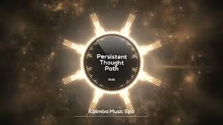 🌸 Persistent Thought Path 🌸  Kalimba Music Spa  Stay calm w soothing Kalimba for concentration [upl. by Koralle388]