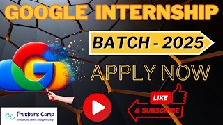 Google Internship for 2025 Batch Google Internship for Freshers 2025  Google Summer Internship 2025 [upl. by Leventhal]