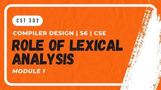 Role of Lexical Analysis  CST302  CD MODULE 1  KTU  Anna Thomas  SJCET [upl. by Heriberto]