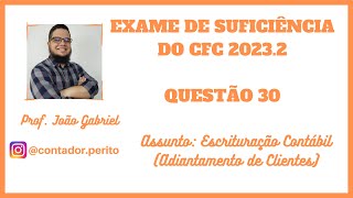 EXAME DE SUFICIÊNCIA DO CFC 20232  QUESTÃO 30  Escrituração Contábil Adiantamento de Clientes [upl. by Analos]