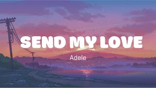 Send My Love  Adele  Luis Fonsi Avicii Lyrics Version [upl. by Kcirrad495]