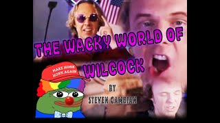 The Wacky World of Wilcock Song by Steven Cambian Truthseekershow [upl. by Jp]