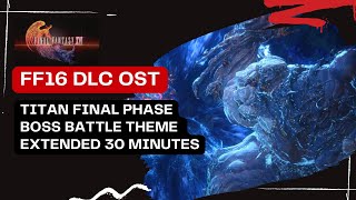 FF 16 OST Extended Heart of Stone Titan Boss Battle Theme Final Phase 4 HD 30 minutes [upl. by Annasor]