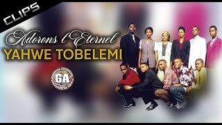 Adorons lEternel  Yawhe Tobelemi CLIPS  2000  FULL [upl. by Nelrac555]