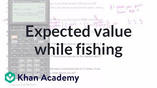 Expected value while fishing  Probability and Statistics  Khan Academy [upl. by Raven]