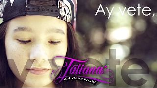 Tatiana La Baby Flow  Vete Video Lyrics [upl. by Aschim]