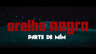 Orelha Negra  Parte de Mim [upl. by Mimajneb]