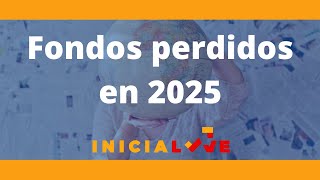 Fondos perdidos en 2025 [upl. by Sunny]