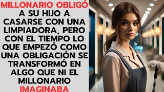 MILLONARIO OBLIGA SU HIJO A CASARSE CON UNA LIMPIADORA LO QUE INICIÓ COMO DEBER SE CONVIERTE EN AMOR [upl. by Liesa]