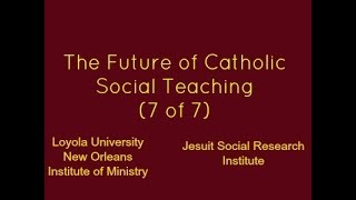 The Future of Catholic Social Teaching 7 of 7 [upl. by Kariotta687]