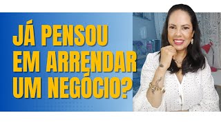 JÁ PENSOU EM ARRENDAR UM NEGÓCIO [upl. by Noiemad]