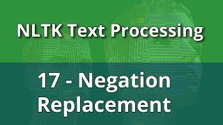 NLTK Text Processing 17  Negation Replacement [upl. by Divaj561]