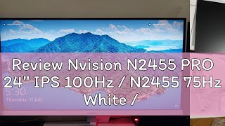 Review Nvision N2455 PRO 24quot IPS 100Hz  N2455 75Hz White  Black 1920X1080 Frameless Flat Gaming M [upl. by Eslehc]