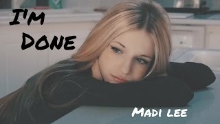 Madi Lee  Im Done Official Music Video [upl. by Eedrahs]