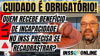 INSS URGENTE QUEM RECEBE BENEFÃCIO DE INCAPACIDADE NO INSS PRECISA SE RECADRASTRAR [upl. by Aehr846]