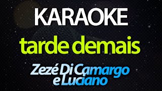 ⭐ Tarde Demais Eu Já Refiz Meu Caminho  Zezé Di Camargo e Luciano Karaokê Version Cover [upl. by Sand]