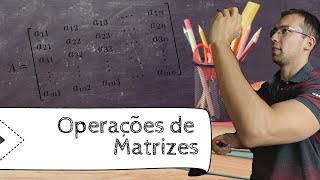 Operações com Matrizes  Aula 04  Sistemas Lineares e Matrizes [upl. by Dugald358]