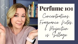 Perfume 101  Introduction to Perfumery  Concentrations Notes amp Performance [upl. by Yeh749]