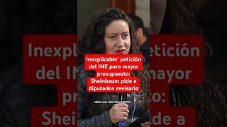 Inexplicable petición del INE para mayor presupuesto Sheinbaum pide a diputados revisarlo [upl. by Katinka455]