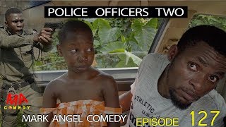 POLICE OFFICERS TWO Mark Angel Comedy Episode 127 [upl. by Ahsiekar540]