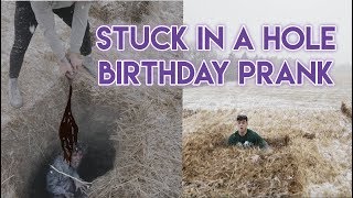 STUCK IN A HOLE  BIRTHDAY PRANK [upl. by Lebatsirhc]