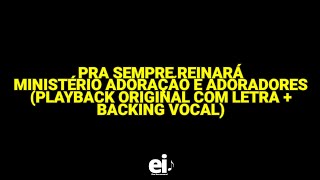 Pra Sempre Reinará  Ministério Adoração e Adoradores Playback Original Com Letra  Backing Vocal [upl. by Fraase]