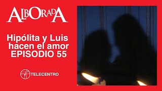 Hipólita y Luis hacen el amor  Alborada capítulo 55 TELECENTRO [upl. by Alley91]