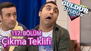 Güldür Güldür Show 117 Bölüm Çıkma Teklifi Skeci [upl. by Ybsorc]