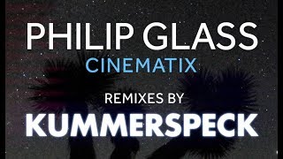 Philip Glass Cinematix Remixes by Kummerspeck [upl. by Eniger]