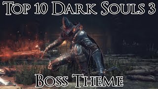 Top 10 Dark Souls 3 Boss Theme [upl. by Kort710]