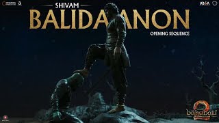 Shivam Balidaanon  Opening sequence  Baahubali 2  The Conclusion  SSRajamouli [upl. by Wichman300]