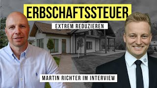 Mit diesem Trick ganz einfach Erbschaftssteuer sparen Martin Richter im Interview [upl. by Manella465]