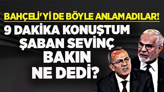 DEVLET BAHÇELİYİ DE BÖYLE ANLAMADILAR 9 DAKİKA KONUŞTUM ŞABAN SEVİNÇ MHP REKLAMI BİTTİYSE DEDİ [upl. by Osnofla]