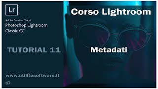 Lightroom CC 2018 Metadati  Tutorial 11 Italiano [upl. by Yeclek]