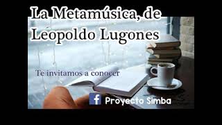 La Metamúsica de Leopoldo Lugones [upl. by Odel54]