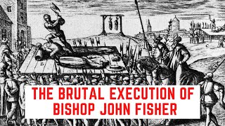 The BRUTAL Execution Of Bishop John Fisher [upl. by Bremser]