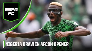 ‘A LOT NEEDS TO IMPROVE’ Nigeria open AFCON campaign with draw vs Equatorial Guinea  ESPN FC [upl. by Jordison793]