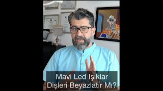 Mavi Led Işıklar Dişleri Beyazlatır Mı [upl. by Mandy]