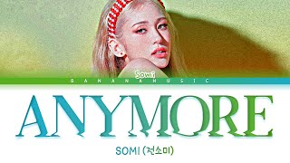 SOMI  ANYMORE Lyrics 전소미 ANYMORE​ 가사 Color Coded Lyrics EngRomHan가사 [upl. by Jeminah]