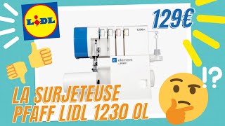 La surjeteuse PFAFF LIDL 1230 OL  découverte enfilage premiers pas [upl. by Ainoda115]