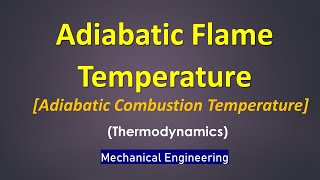 Adiabatic Flame Temperature  Adiabatic Combustion Temperature  Thermodynamics  Mechanical Engg [upl. by Ordep]