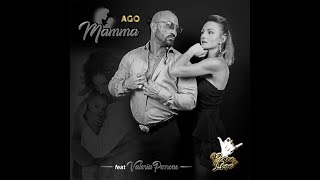 AGO  Feat Valeria  MAMMA OFFICIALVIDEO ProdAxel Cooper [upl. by Corrinne56]