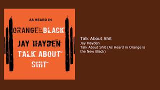 Jay Hayden  quotTalk About Shitquot As Heard in Orange is the New Black [upl. by Wakerly]