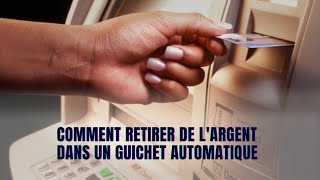 Comment retirer de largent dans un guichet automatiqueATM [upl. by Susi]