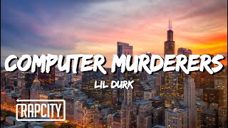 Lil Durk  Computer Murderers Lyrics [upl. by Ainitsirk]