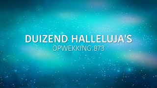 Opwekking 873  Duizend hallelujas lyric video [upl. by Erminia]